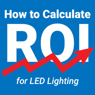 How to Calculate the Return on Investment (ROI) for LED Lighting
